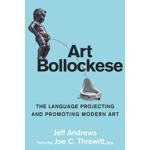 Art Bollockese: fallacies in projecting and promoting modern art - Paperback