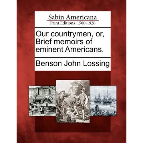 Our Countrymen, Or, Brief Memoirs of Eminent Americans. - Paperback