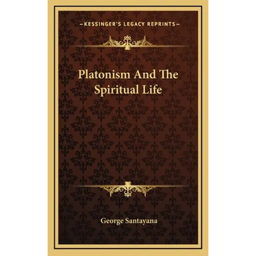 Platonism And The Spiritual Life - Hardcover