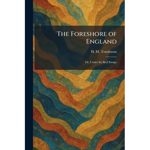 The Foreshore of England: Or, Under the Red Ensign - Paperback