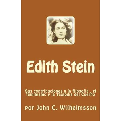 Edith Stein: Sus contribuciones a la filosofia, el feminismo y la Teologia del Cuerpo - Paperback