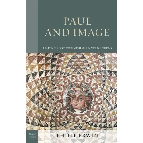 Paul and Image: Reading First Corinthians in Visual Terms - Hardcover