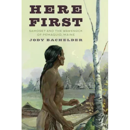 Here First: Samoset and the Wawenock of Pemaquid, Maine - Paperback