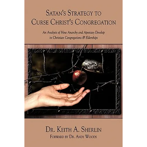 Satan's Strategy to Curse Christ's Congregation: An Analysis of How Anarchy and Apostasy Develop in Christian Congregations & Elderships - Paperback