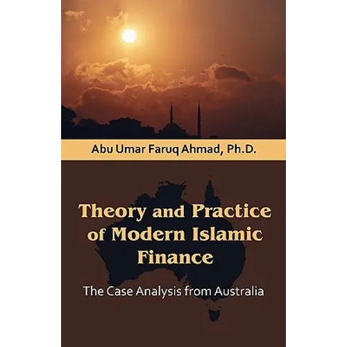 Theory and Practice of Modern Islamic Finance: The Case Analysis from Australia - Paperback