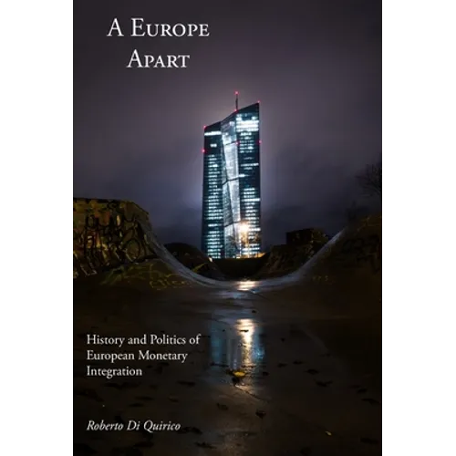 A Europe Apart: History and Politics of European Monetary Integration - Hardcover