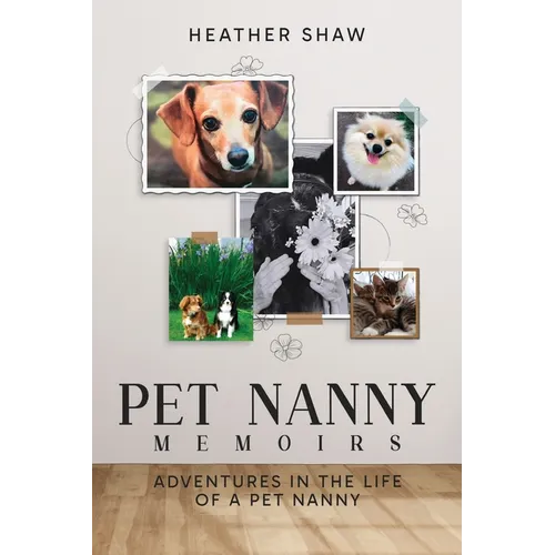 Pet Nanny Memoirs: Adventures in the Life of a Pet Nanny - Paperback