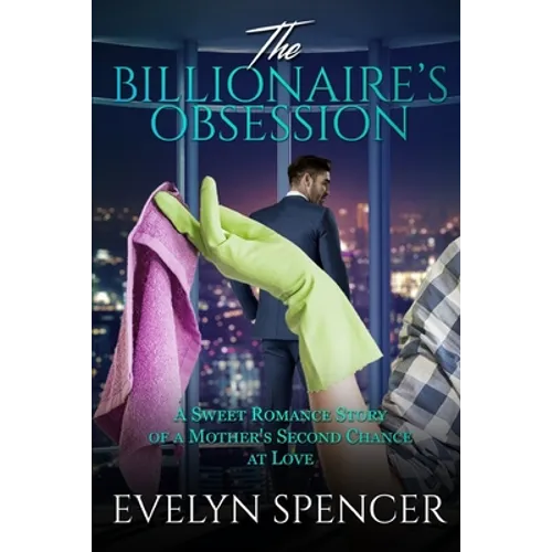 The Billionaire's Obsession: A Sweet Romance Story of a Mother's Second Chance at Love - Paperback