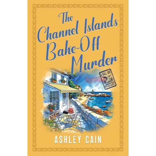 The Channel Islands Bake-Off Murder: An addictive seaside village British cozy mystery - Paperback