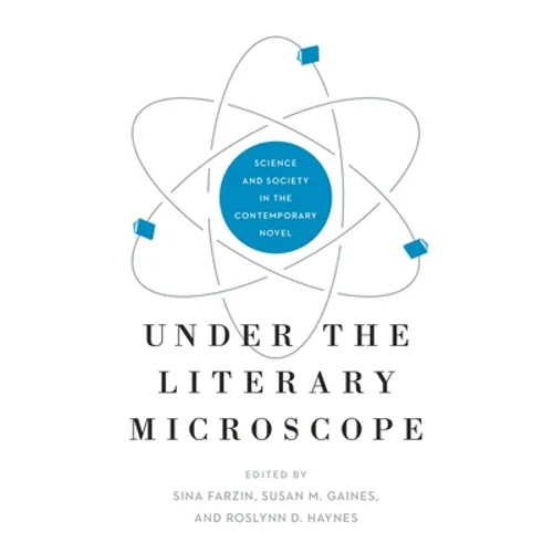 Under the Literary Microscope: Science and Society in the Contemporary Novel - Hardcover