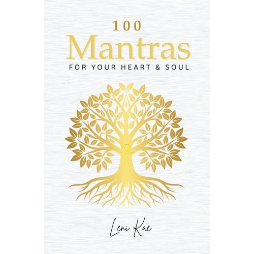 100 Mantras for Your Heart and Soul: Daily Mantras to Activate Your Heart and Awaken Your Soul's Truth - Paperback