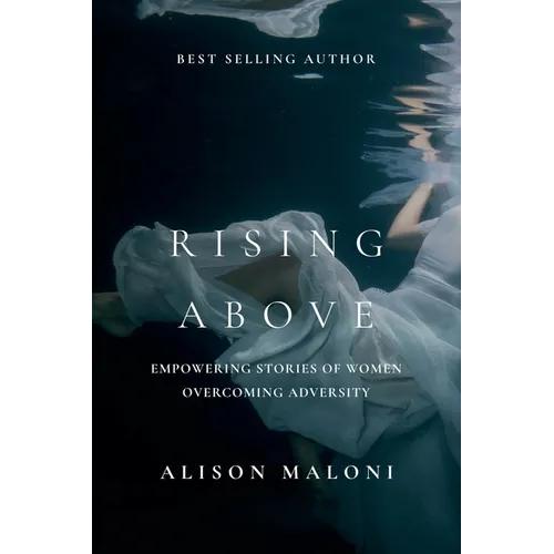 Rising Above: Empowering Stories of Women Overcoming Adversity - Paperback