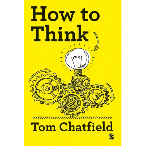How to Think: Your Essential Guide to Clear, Critical Thought - Paperback