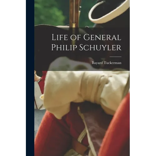 Life of General Philip Schuyler - Paperback