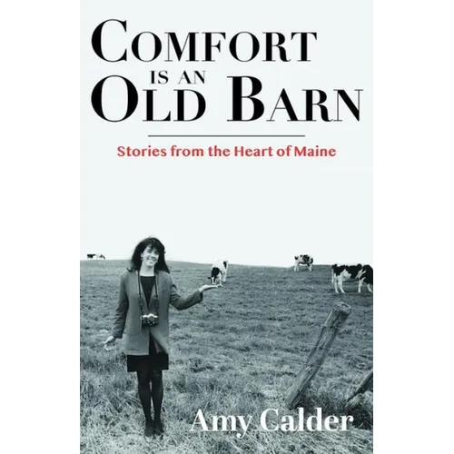 Comfort Is an Old Barn: Stories from the Heart of Maine - Paperback