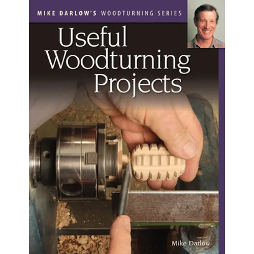 Mike Darlow's Woodturning Series: Useful Woodturning Projects - Paperback
