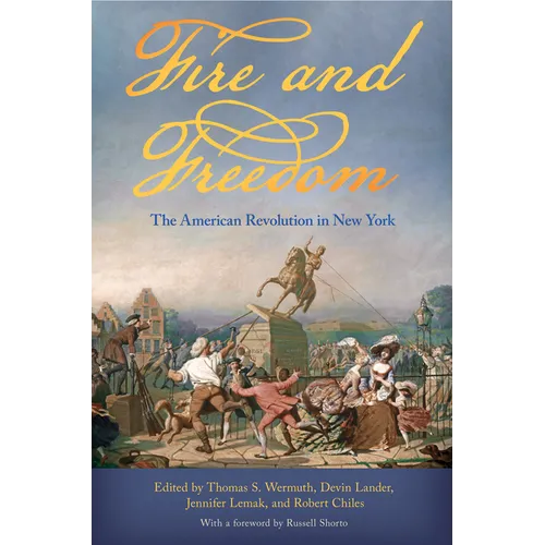 Fire and Freedom: The American Revolution in New York - Hardcover