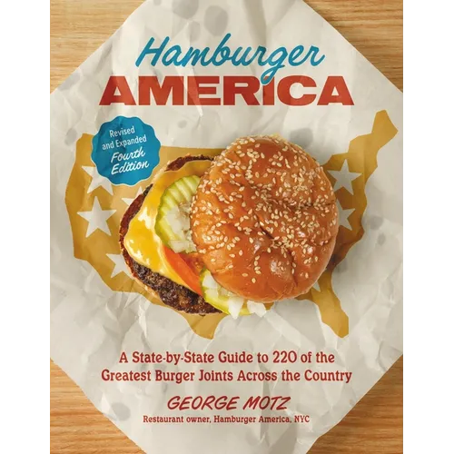 Hamburger America (Revised and Expanded Fourth Edition): A State-By-State Guide to 220 of the Greatest Burger Joints Across the Country - Paperback