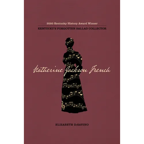 Katherine Jackson French: Kentucky's Forgotten Ballad Collector - Paperback