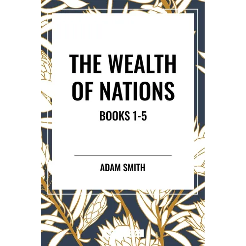 Wealth of Nations: Books 1-5 - Hardcover