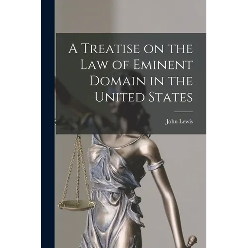 A Treatise on the law of Eminent Domain in the United States - Paperback