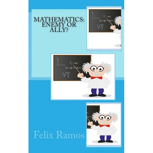 Mathematics: Enemy or Ally? - Paperback