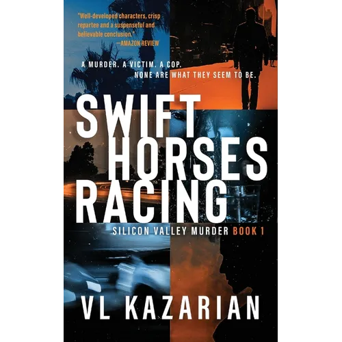 Swift Horses Racing: Silicon Valley Murder Book 1 - Paperback