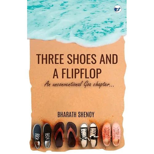 Three Shoes and a Flipflop: An Unconventional Goa Chapter... - Paperback