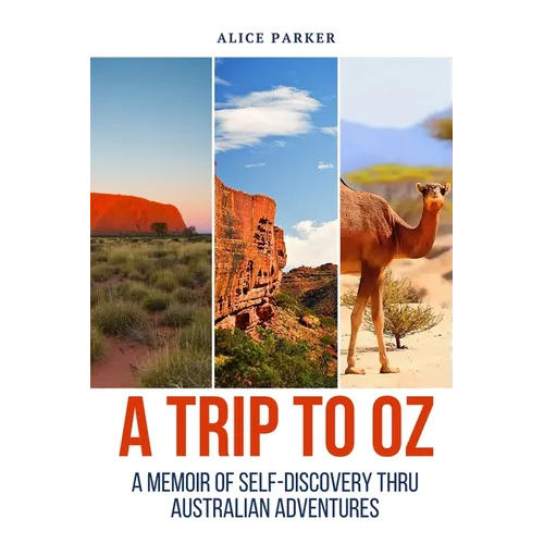 Trip to Oz: A Memoir Of Self-Discovery Thru Australian Adventures - Paperback