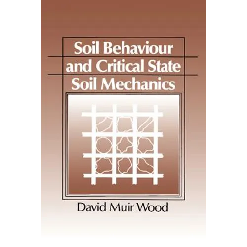 Soil Behaviour and Critical State Mechanics