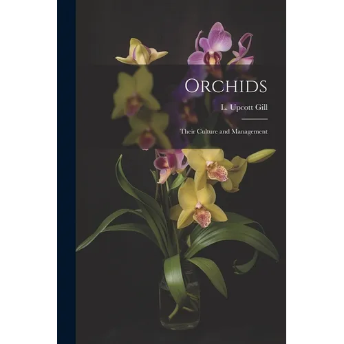 Orchids: Their Culture and Management