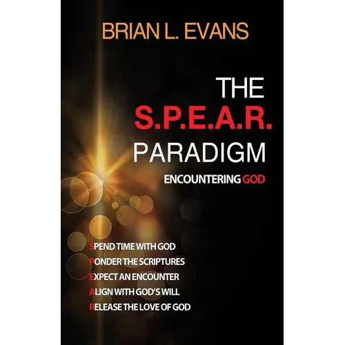 The S.P.E.A.R. Paradigm: Encountering God - Paperback