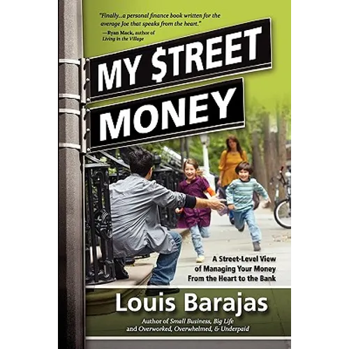 My Street Money: A Street-Level View of Managing Your Money From the Heart to the Bank - Paperback