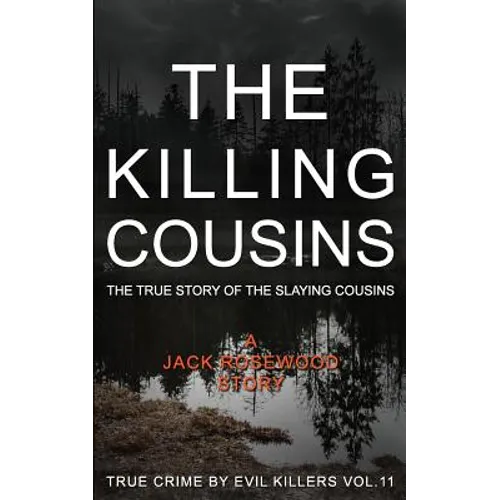 The Killing Cousins: The True Story of the Slaying Cousins: Historical Serial Killers and Murderers - Paperback