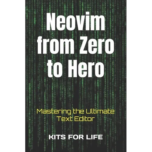 Neovim from Zero to Hero: Mastering the Ultimate Text Editor - Paperback