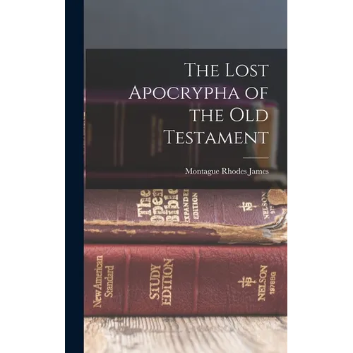 The Lost Apocrypha of the Old Testament - Hardcover