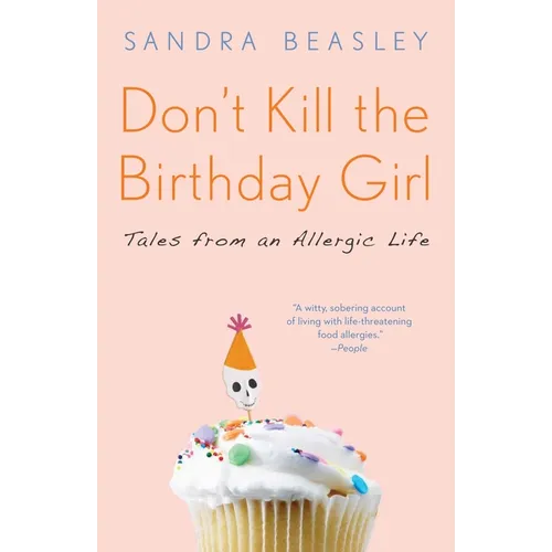 Don't Kill the Birthday Girl: Tales from an Allergic Life