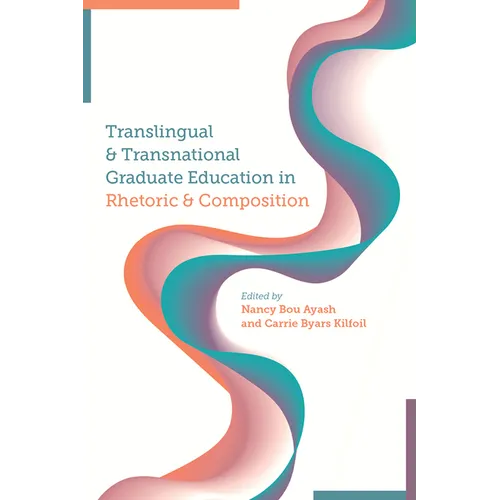 Translingual and Transnational Graduate Education in Rhetoric and Composition - Paperback