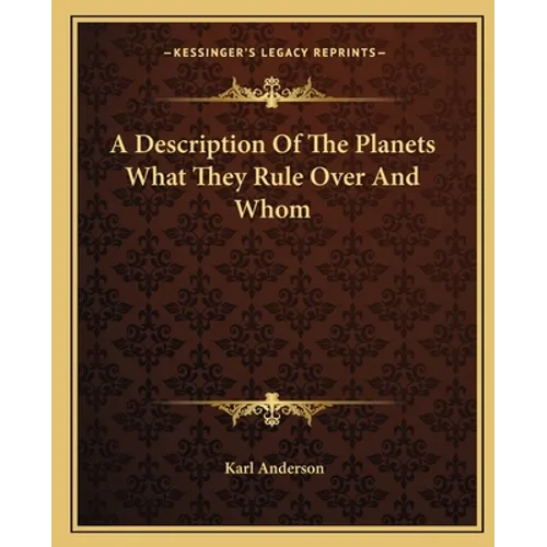 A Description Of The Planets What They Rule Over And Whom - Paperback