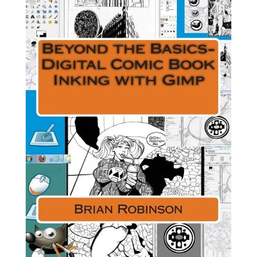 Beyond the Basics-Digital Comic Book Inking with Gimp - Paperback