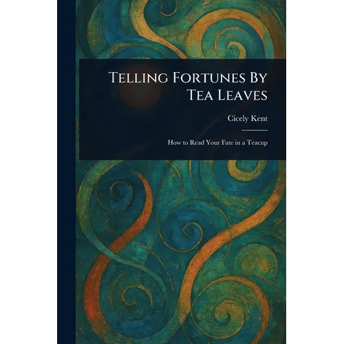 Telling Fortunes By Tea Leaves - Paperback