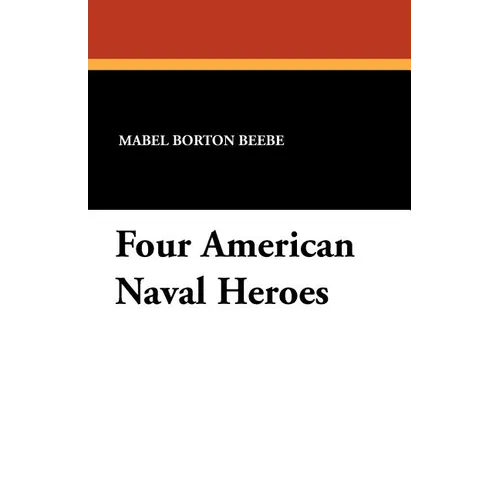 Four American Naval Heroes - Paperback