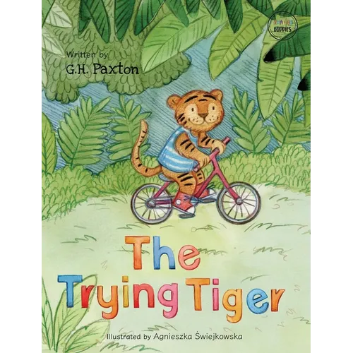 The Trying Tiger - Hardcover