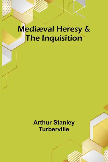 Mediæval Heresy & the Inquisition - Paperback