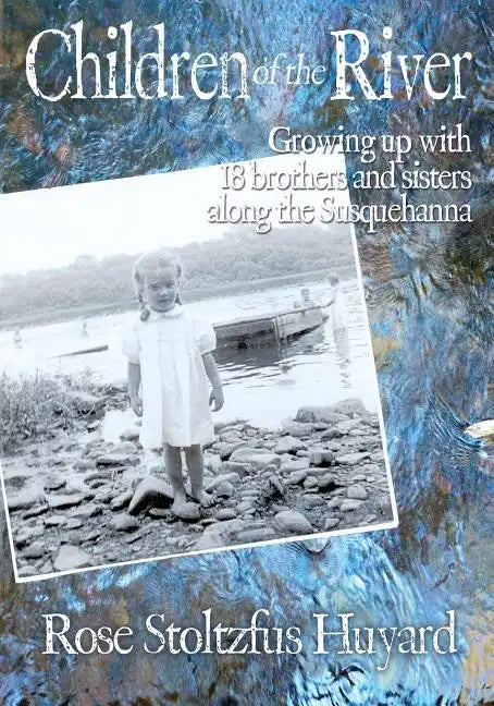 Children of the River: Growing up with 18 brothers and sisters along the Susquehanna - Paperback