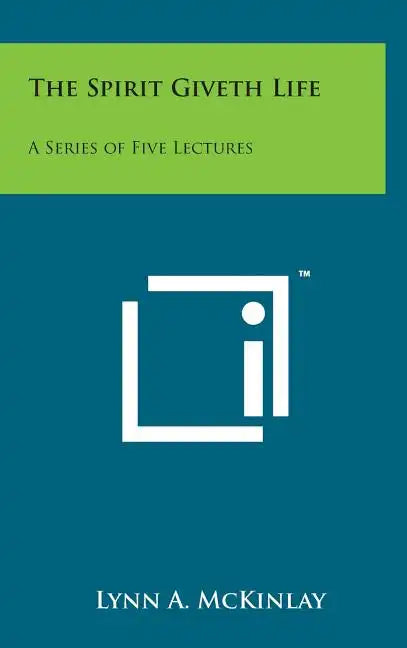 The Spirit Giveth Life: A Series of Five Lectures - Hardcover