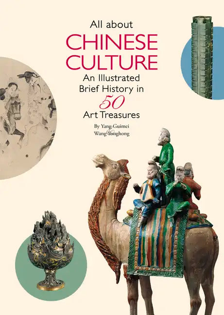 All about Chinese Culture: An Illustrated Brief History in 50 Art Treasures - Paperback