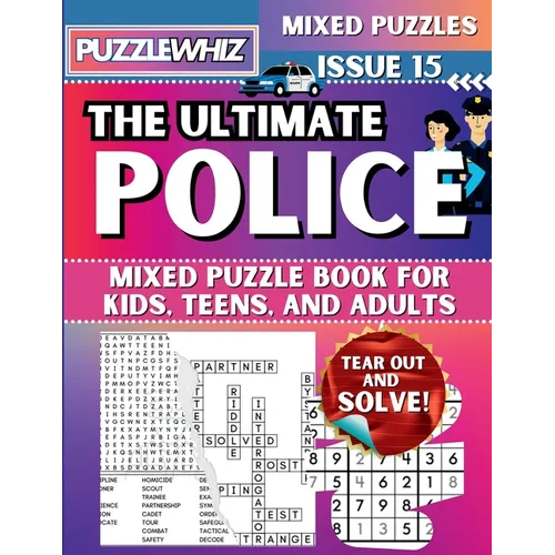 The Ultimate Police Mixed Puzzle Book for Kids, Teens, and Adults: 16 Types of Engaging Variety Puzzles: Word Search and Math Games (Issue 15) - Paperback