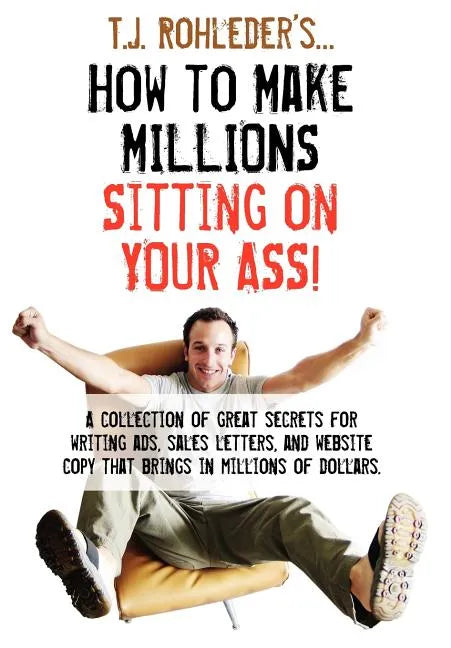 How to Make Millions Sitting on Your Ass! - Hardcover