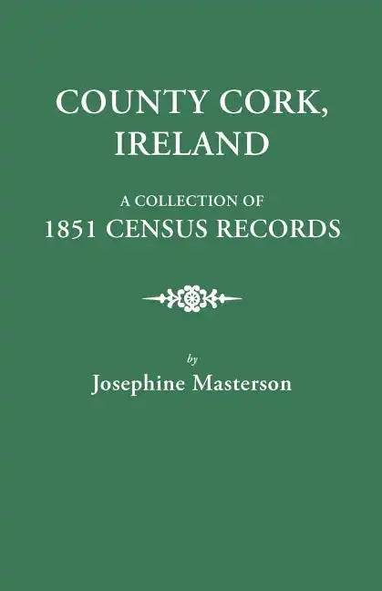 County Cork, Ireland, a Collection of 1851 Census Records - Paperback